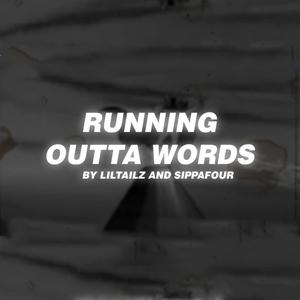 Running outta words (feat. SIPPAFOUR) [Explicit]