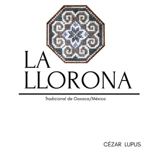 La Llorona (Tradicional Oaxaca/México)