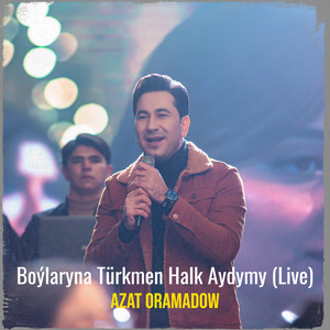 Boýlaryna Türkmen Halk Aydymy (Live)