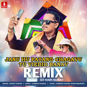 Janu Hu Patang Chagavu Tu Viedeo Banav (Remix)