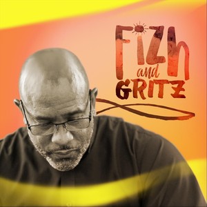 Fizh and Gritz