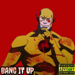 BANG IT UP (feat. Vxlid) [Explicit]