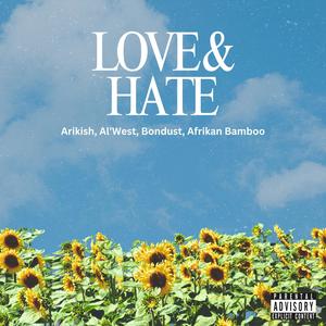 Love & Hate (feat. Al’ West, Bondust & Afrikan Bamboo) [Explicit]