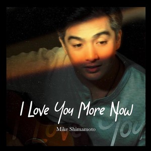 I Love You More Now