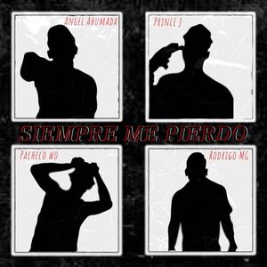 Siempre me pierdo (feat. Angel Ahumada, PRINCE J RB & Pacheco Wo) (Explicit)