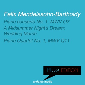 Blue Edition - Mendelssohn: Piano concerto No. 1, MWV O7 & Piano Quartet No. 1, MWV Q11