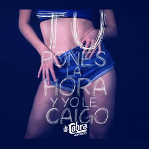 Tu Pones La Hora y Yo le Caigo (Explicit)
