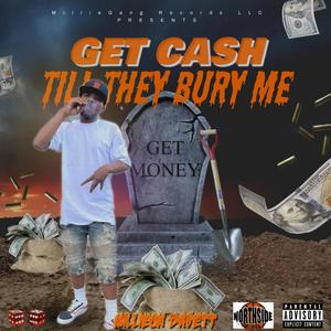 Get Cash Till They Bury Me (Explicit)