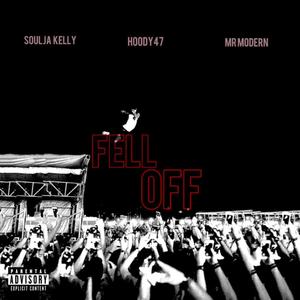 Fell Off (feat. Hoody47 & Mr Modern) [Explicit]