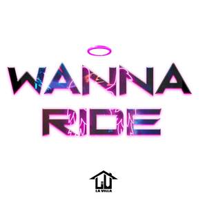 WANNA RIDE (Explicit)