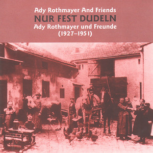 Nur Fest Dudeln - Ady Rothmayer Und Freunde (1927-1951)