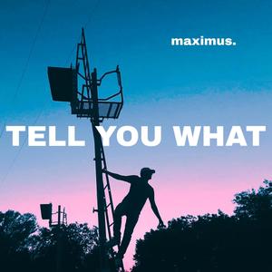 TELL YOU WHAT (Explicit)