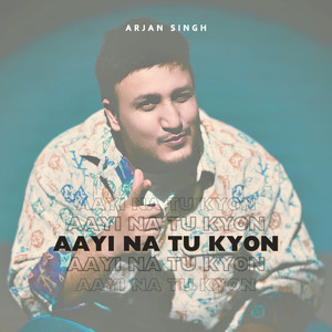 Aayi Na Tu Kyon