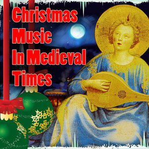 Christmas Music in Medieval Times