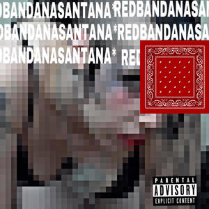 Red Bandana Santana (Explicit)