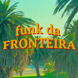 funk da fronteira (Explicit)