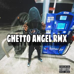 ghetto angel (rmx) [Explicit]