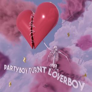 Party Boy Turnt Lover Boy (Explicit)