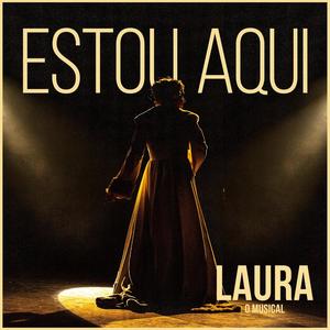 Estou Aqui (LAURA O Musical) (feat. Paula Sá)