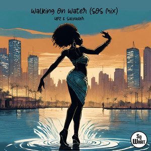 Walking on Water (SOS Mix)