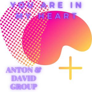 You are in My Heart-Anton&David Group