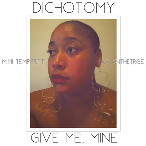 Dichotomy / Give Me, Mine (Explicit)