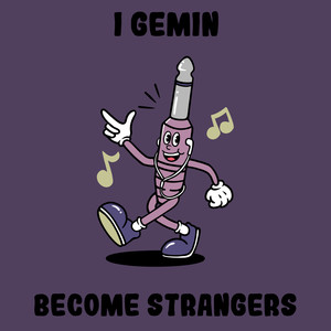 Become Strangers