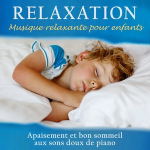 RELAXATION: Musique relaxante pour enfants (Apaisement et bon sommeil aux sons doux de piano)