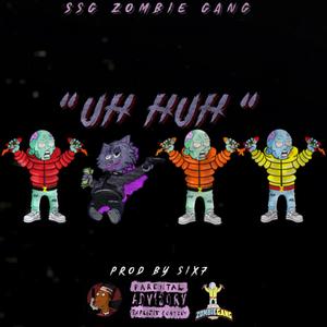 Uh huh(feat. SSG SPLURGE , LIL NIGHT & Guap Montana )feat. SSG SPLURGE, LIL NIGHT & Guap Montana[ (Explicit)