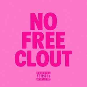 No Free Clout (Explicit)