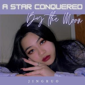 A Star Conquered By the Moon (Single) [Explicit]