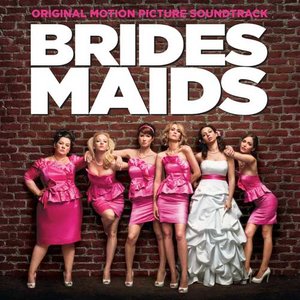 Bridesmaids (Original Motion Picture Soundtrack)