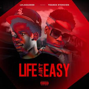 Life Ain't Easy (feat. Trance Xtencion) (Explicit)