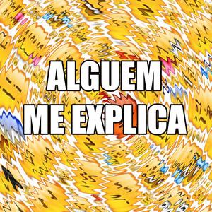 ALGUEM ME EXPLICA