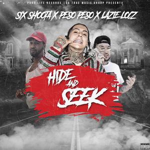 Hide & Seek (feat. Six Shoota & Lazie Locz) [Explicit]