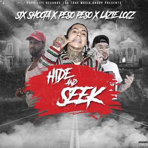 Hide & Seek(feat. Six Shoota & Lazie Locz) (Explicit)