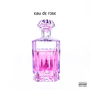 EAU DE ROSE (Explicit)