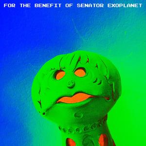 For The Benefit Of Senator Exoplanet