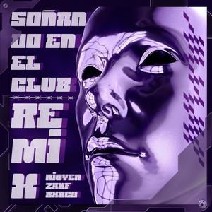 Soñando en el Club(feat. ZAHF & Bhaco) (Remix|Explicit)