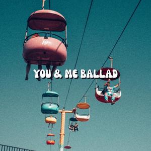 You & Me Ballad