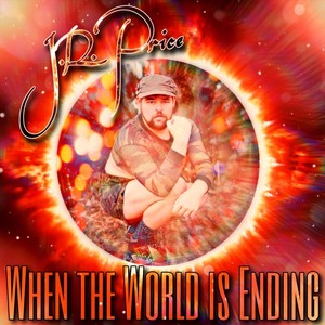 When the World Is Ending