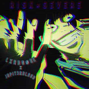 RISK×SEVERE (feat. JUPIT3RBL88D) [Explicit]