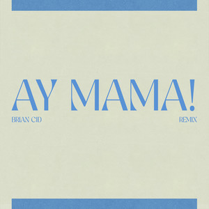 Ay Mamá! (Brian Cid Remix)