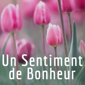 Un Sentiment de Bonheur: Musique Relaxation, Sons de la nature pour massage, Hammam, Sauna, Bien-être et de sérénité