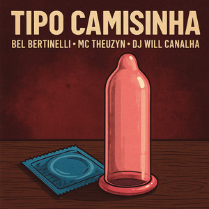 Dj Will Canalha - Tipo Camisinha (Explicit)