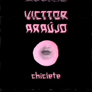 Chiclete (Explicit)