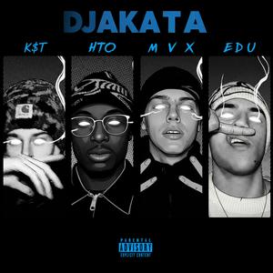 DJAKATA (feat. K$T, HTO, MVX & EDU) (Explicit)