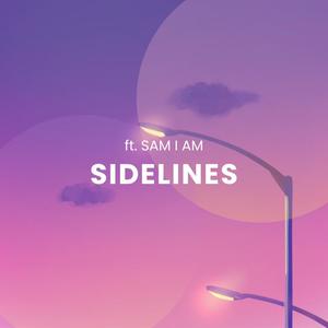 SIDELINES (feat. SAM I AM) (Explicit)