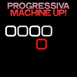 Progressiva Machine Up! (Total Progressive House Music)