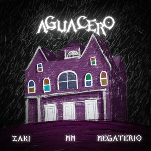 Aguacero(feat. Zaki, Megaterio) (Explicit)